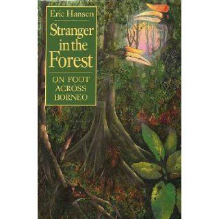 Stranger in the Forest. on Foot Across Borneo ERIC HANSEN 9780712611589 Books