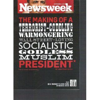 Newsweek September 6 2010 (The making of a terrorist coddling warmongering wall street loving socialistic godless muslim president *who actually isn't any of these things) Books
