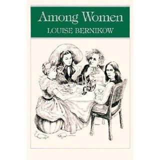 Among Women Louise Bernikow 9780060908782 Books