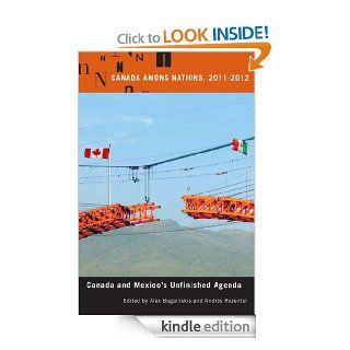 Canada Among Nations, 2011 2012 Canada and Mexico's Unfinished Agenda eBook Alex Bugailiskis, Andrs Rozental, Andres Rozental, Fen Osler Hampson, Paul Heinbecker Kindle Store