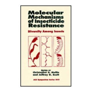 Molecular Mechanisms of Insecticide Resistance Diversity among Insects (Acs Symposium Series) Christopher A. Mullin, Jeffrey G. Scott 9780841224742 Books