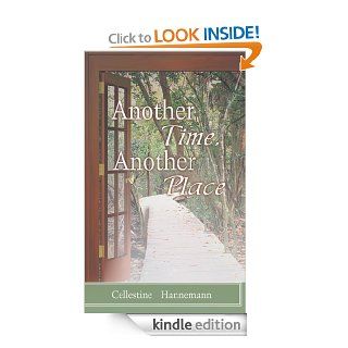 Another Time, Another Place   Kindle edition by Cellestine Hannemann. Literature & Fiction Kindle eBooks @ .