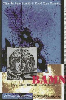Bamn (By Any Means Necessary) Outlaw Manifestos & Ephemera, 1965 1970 Peter Stansill, David Zane 9781570270284 Books