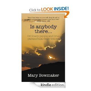 Is Anybody ThereOrdinary People and True Paranormal Experiences   Kindle edition by Mary Bowmaker. Religion & Spirituality Kindle eBooks @ .