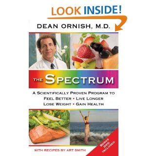 The Spectrum How to Customize a Way of Eating and Living Just Right for You and Your Family   Kindle edition by Ornish Dean M.d Health, Fitness & Dieting Kindle eBooks @ .