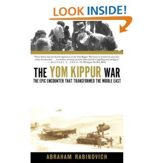 The Yom Kippur War The Epic Encounter That Transformed the Middle East eBook Abraham Rabinovich Kindle Store