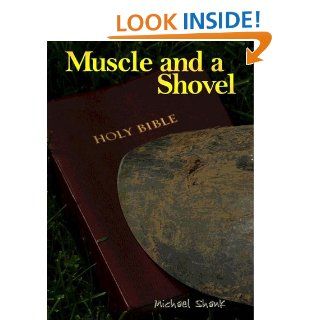 Muscle and a Shovel 5th Edition (Includes New Epilogue Randall's Secret) eBook Michael Shank, Jamie Parker Kindle Store