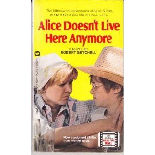 Alice Doesn't Live Here Anymore Robert Getchell 9780446884181 Books