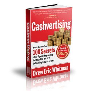CA$HVERTISING How to Use More than 100 Secrets of Ad Agency Psychology to Make Big Money Selling Anything to Anyone Drew Eric Whitman 9781601630322 Books