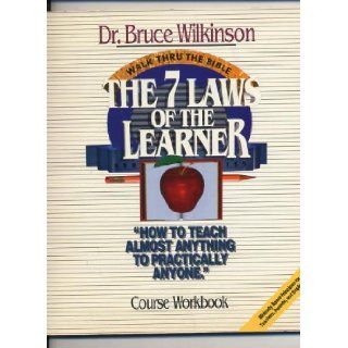 The 7 Laws of the Learner "How to teach almost anything to practically anyone" (COURSE WORKBOOK) Dr. Bruce Wilkinson Books