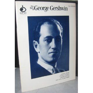 Best of George Gershwin, All Organ (Organ Sheet Music). Anything Goes; Begin the Beguine; Don't Fence Me in; You'Re the Top; Miss O ColeSiebert, Robert Arranged Porter, PORTER GLOSSY COVER PHOTO Books