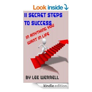 11 Secret Steps To Succeed in Anything You Want In Life eBook Lee Werrell Kindle Store