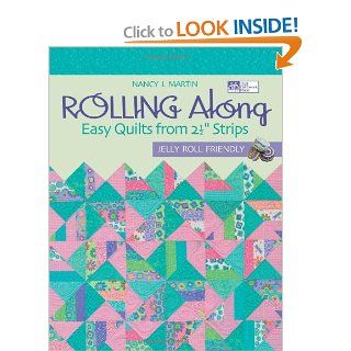 Rolling Along Easy Quilts from 21/2" Strips Nancy J. Martin 9781564778413 Books