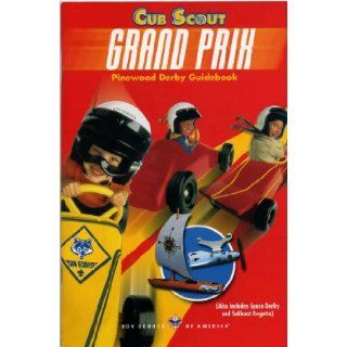 Cub Scout Grand Prix Pinewood Derby Guidebook (Also includes Space Derby rockets and Sailboat Regatta) Boy Scouts of America 9780839537212 Books