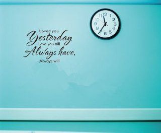 Loved You Yesterday Love You Still Always Have Always Will Viny DIY Wall Decals 19.7" X 31.5"   Wall Decor Stickers