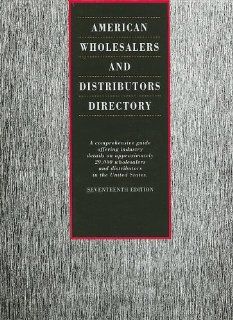 American Wholesalers and Distributors Directory A Comprehensive Guide Offering Industry Details on Approximately 29, 000 Wholesalers and Distributors (American Wholesalers & Distributors Directory) 9781414406565 Books