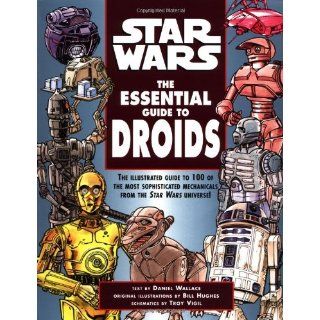 The Essential Guide to Droids (Star Wars) Daniel Wallace, Bill Hughes, Troy Vigil 9780345420671 Books
