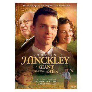 Gordon B. Hinckley a Giant Among Men Gordon B. Hinckley A Giant Among Men Movies & TV
