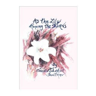 As The Lily Among The Thorns (Paperback)   Common By (author) Jeanelle Johnston Troutman 0884680189664 Books