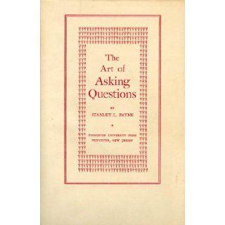 The Art of Asking Questions Stanley Le Baron Payne 9780691093048 Books