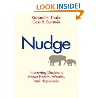 Nudge Improving Decisions About Health, Wealth, and Happiness eBook Cass R. Sunstein, Richard H. Thaler Kindle Store