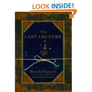 The Last Lecture eBook Randy Pausch, Jeffrey Zaslow, Jeffrey Zaslow Kindle Store