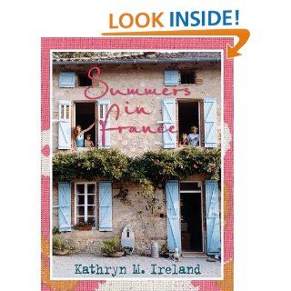 Summers in France eBook Kathryn M. Ireland Kindle Store