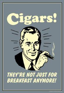 (13x19) Cigars Not Just For Breakfast Anymore Funny Retro Poster   Prints