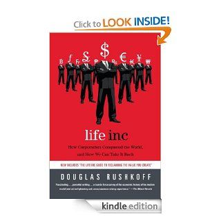 Life Inc. How the World Became a Corporation and How to Take It Back eBook Douglas Rushkoff Kindle Store