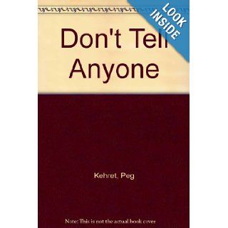 Don't Tell Anyone Peg Kehret 9781435263963 Books
