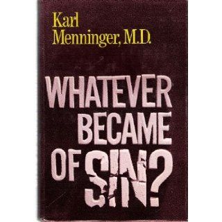 Whatever Became of Sin? Karl A. Menninger 9780801585562 Books