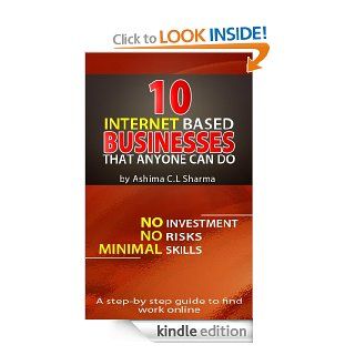 10 Internet Based Businesses that Anyone can do eBook Ashima C.L Sharma Kindle Store