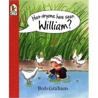 Has Anyone Here Seen William? Bob Graham 9780763615512 Books