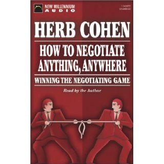 How to Negotiate Anything, Anywhere (Winning the Negotiating Game) Herb Cohen 9781931056878 Books
