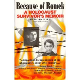 Because of Romek A Holocaust Survivor's Memoir David Faber, James D. Kitchen 9780963888624 Books