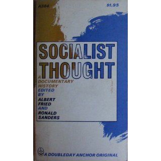 Socialist Thought A Documentary History Albert & Ronald Sanders (Eds.) Fried Books