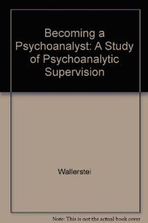 Becoming a Psychoanalyst A Study of Psychoanalytic Supervision (Monograph of the Study Group on Supervision of the Committee on Psychoanalytic Education) 9780823604920 Medicine & Health Science Books @