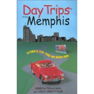 Day Trips from Memphis Getaways Approximately Two Hours Away (Day Trips Series) Rebecca Finlayson, Sally Pace 9780762710294 Books