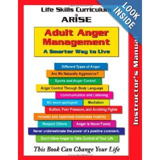 Life Skills Curriculum ARISE Books for Teens Adult Anger Management (Instructor's Manual) Edmund Benson, Susan Benson 9781586144135 Books