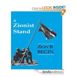 A Zionist Stand eBook Ze'ev B. Begin Kindle Store