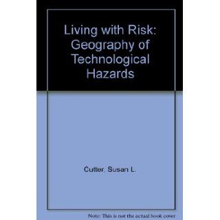 Living with Risk The Geography of Technological Hazards Susan Cutter 9780340529874 Books