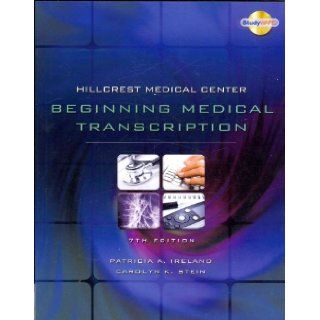 Hillcrest Medical Center Beginning Medical Transcription, 7th Edition Books