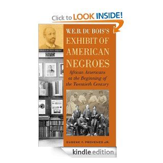 W. E. B. DuBois's Exhibit of American Negroes African Americans at the Beginning of the Twentieth Century eBook Eugene F., Jr. Provenzo Kindle Store