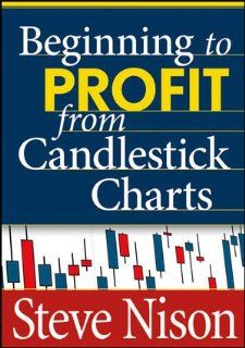 Beginning to Profit from Candlestick Charts (9781592804450) Steve Nison Books