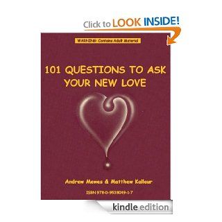 101 Questions to ask your New Love eBook Matthew Kallaur, Andrew Mewes Kindle Store