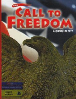 Holt Call to Freedom Student's Edition CALL TO FREEDOM 2003 BEG 1877 Grade 07 Beginnings to 1877 2003 Sterling Stuckey, Linda Kerrigan Salvucci 9780030652226 Books