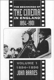 The Beginnings of the Cinema In England, 1894 1901 Volume 1 1894 1896 (FILM HISTORY) John Barnes Books