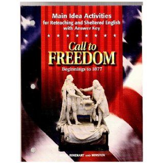 Call to Freedom Beginnings to 1877 Main Idea Activities for Reteaching and Sheltered English with Answer Key Rinehart and Winston Holt 9780030534645 Books