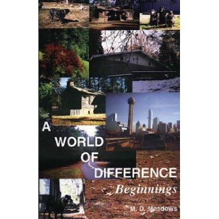 A World of Difference Beginnings M. D. Meadows 9780971725102 Books