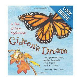 Gideon's Dream A Tale of New Beginnings Ken Dychtwald, Maddy Dychtwald, Dave Zaboski, Grace Zaboski 9780061434976 Books